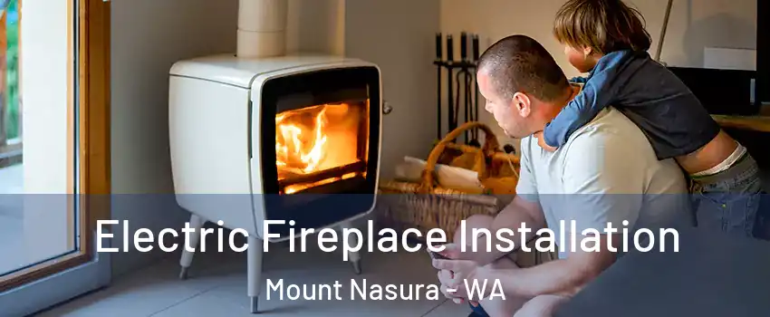 Electric Fireplace Installation Mount Nasura - WA