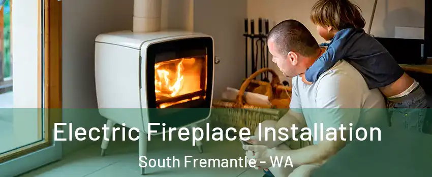 Electric Fireplace Installation South Fremantle - WA