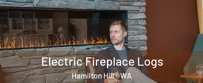 Electric Fireplace Logs Hamilton Hill - WA