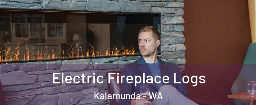 Electric Fireplace Logs Kalamunda - WA