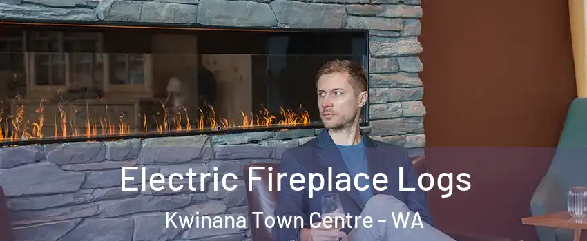 Electric Fireplace Logs Kwinana Town Centre - WA