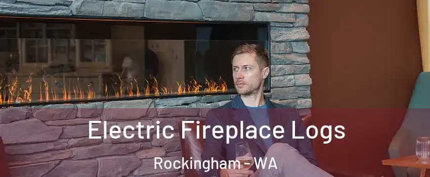 Electric Fireplace Logs Rockingham - WA