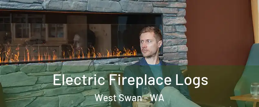 Electric Fireplace Logs West Swan - WA