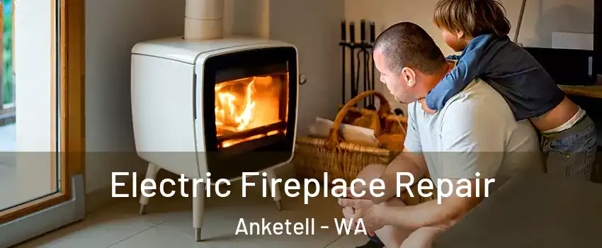 Electric Fireplace Repair Anketell - WA