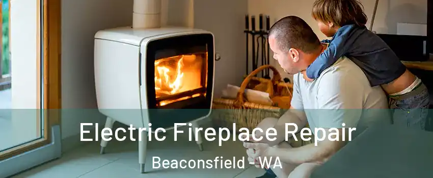  Electric Fireplace Repair Beaconsfield - WA