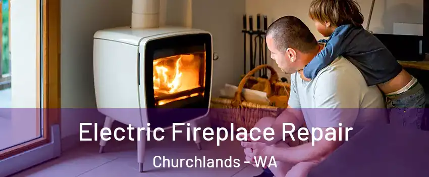 Electric Fireplace Repair Churchlands - WA