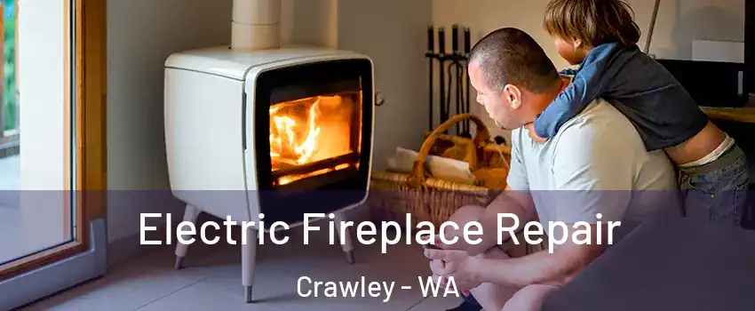 Electric Fireplace Repair Crawley - WA