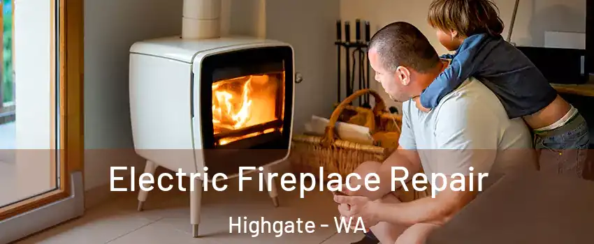 Electric Fireplace Repair Highgate - WA