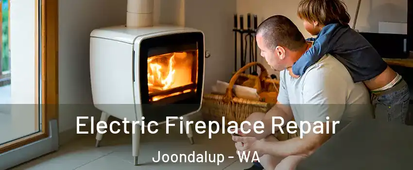  Electric Fireplace Repair Joondalup - WA