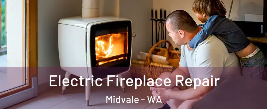 Electric Fireplace Repair Midvale - WA