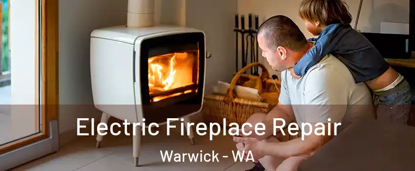 Electric Fireplace Repair Warwick - WA