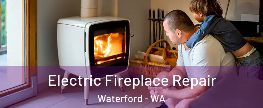 Electric Fireplace Repair Waterford - WA