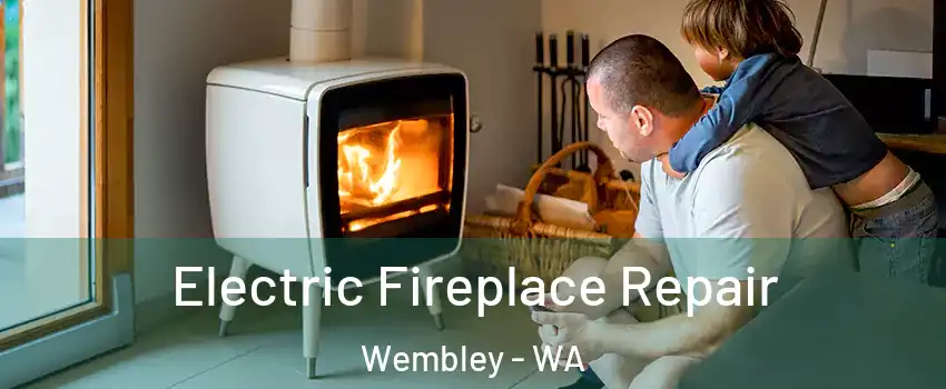 Electric Fireplace Repair Wembley - WA