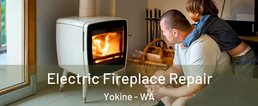 Electric Fireplace Repair Yokine - WA
