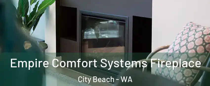 Empire Comfort Systems Fireplace City Beach - WA