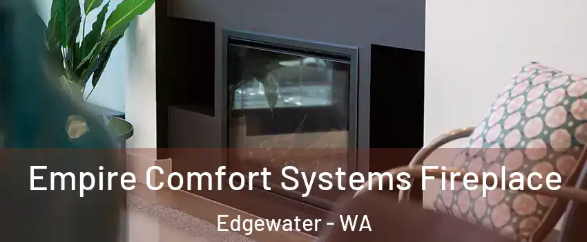 Empire Comfort Systems Fireplace Edgewater - WA
