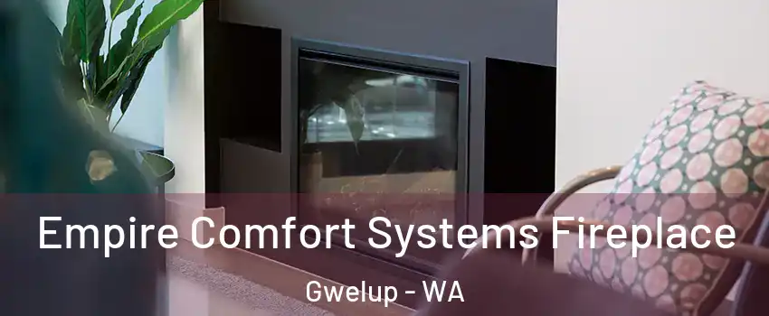 Empire Comfort Systems Fireplace Gwelup - WA