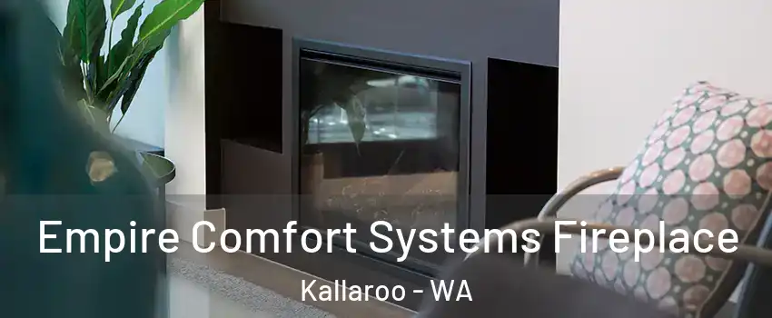 Empire Comfort Systems Fireplace Kallaroo - WA