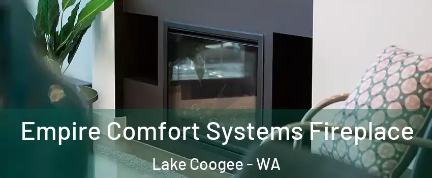 Empire Comfort Systems Fireplace Lake Coogee - WA