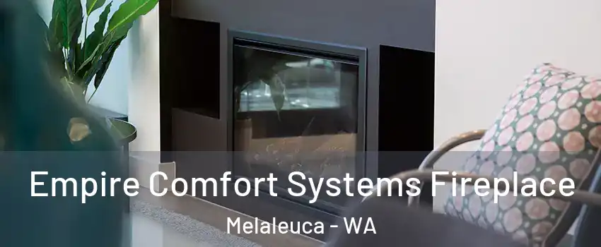 Empire Comfort Systems Fireplace Melaleuca - WA
