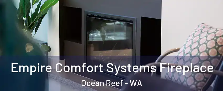 Empire Comfort Systems Fireplace Ocean Reef - WA