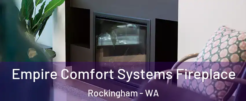 Empire Comfort Systems Fireplace Rockingham - WA