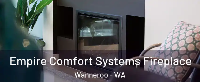 Empire Comfort Systems Fireplace Wanneroo - WA