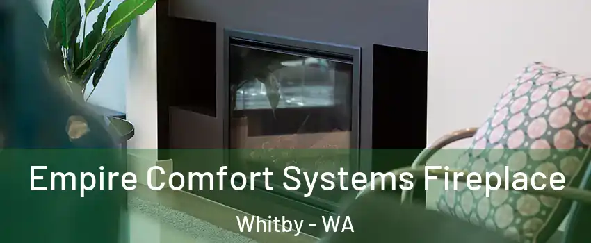 Empire Comfort Systems Fireplace Whitby - WA