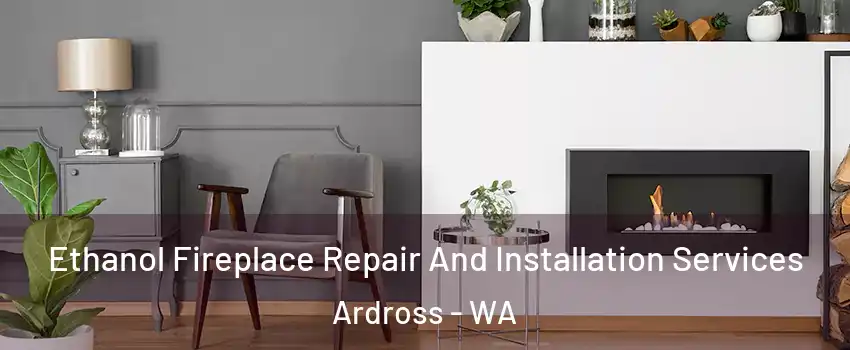  Ethanol Fireplace Repair And Installation Services Ardross - WA