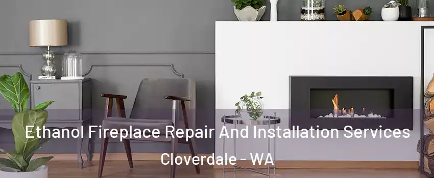 Ethanol Fireplace Repair And Installation Services Cloverdale - WA