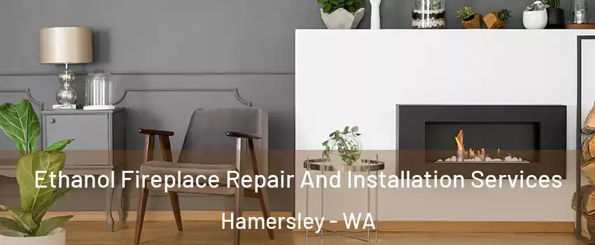 Ethanol Fireplace Repair And Installation Services Hamersley - WA