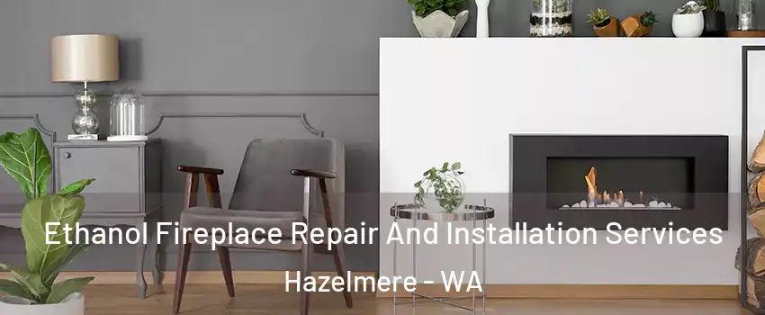 Ethanol Fireplace Repair And Installation Services Hazelmere - WA