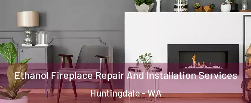 Ethanol Fireplace Repair And Installation Services Huntingdale - WA