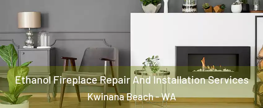 Ethanol Fireplace Repair And Installation Services Kwinana Beach - WA