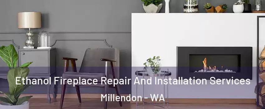 Ethanol Fireplace Repair And Installation Services Millendon - WA