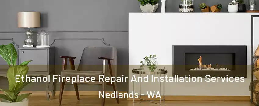 Ethanol Fireplace Repair And Installation Services Nedlands - WA