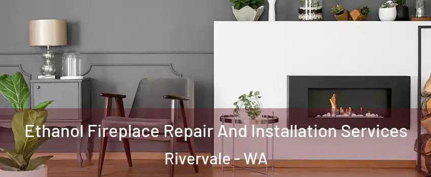 Ethanol Fireplace Repair And Installation Services Rivervale - WA