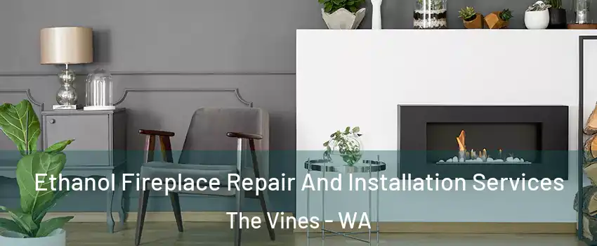 Ethanol Fireplace Repair And Installation Services The Vines - WA