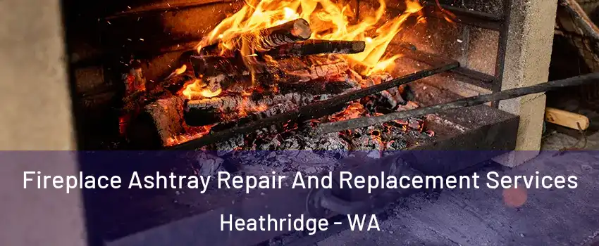 Fireplace Ashtray Repair And Replacement Services Heathridge - WA