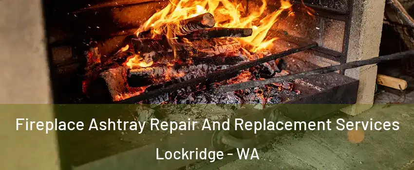 Fireplace Ashtray Repair And Replacement Services Lockridge - WA