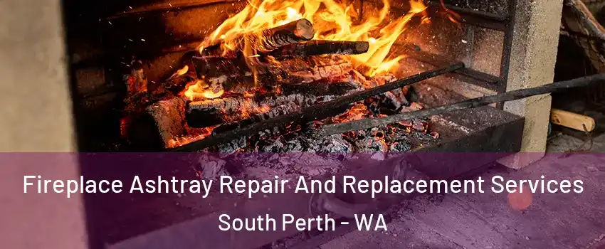  Fireplace Ashtray Repair And Replacement Services South Perth - WA