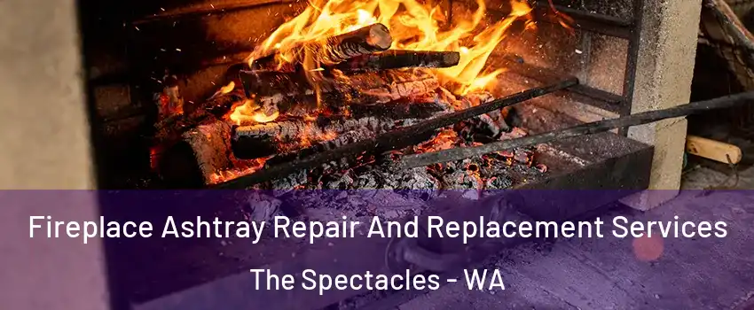 Fireplace Ashtray Repair And Replacement Services The Spectacles - WA