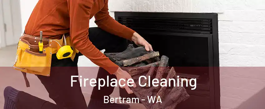 Fireplace Cleaning Bertram - WA