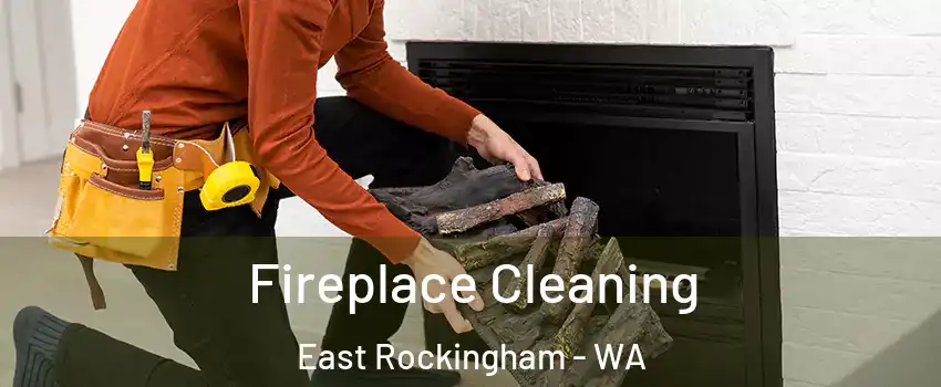 Fireplace Cleaning East Rockingham - WA