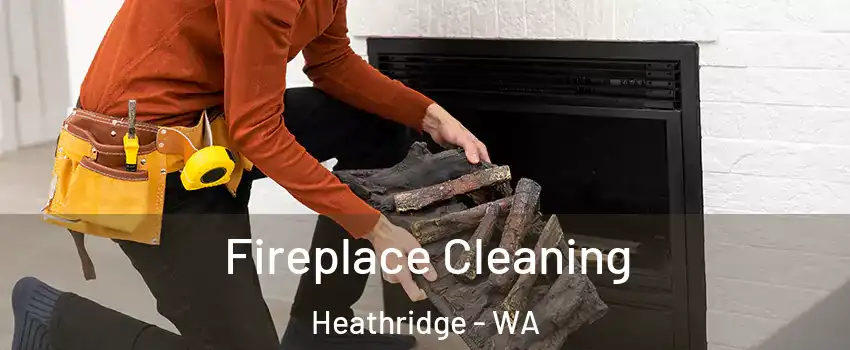 Fireplace Cleaning Heathridge - WA