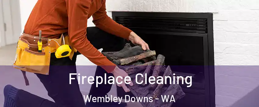 Fireplace Cleaning Wembley Downs - WA