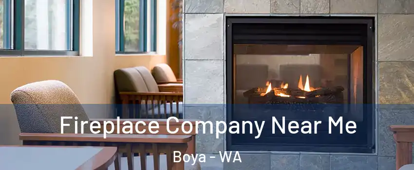 Fireplace Company Near Me Boya - WA