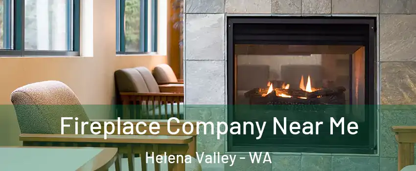 Fireplace Company Near Me Helena Valley - WA