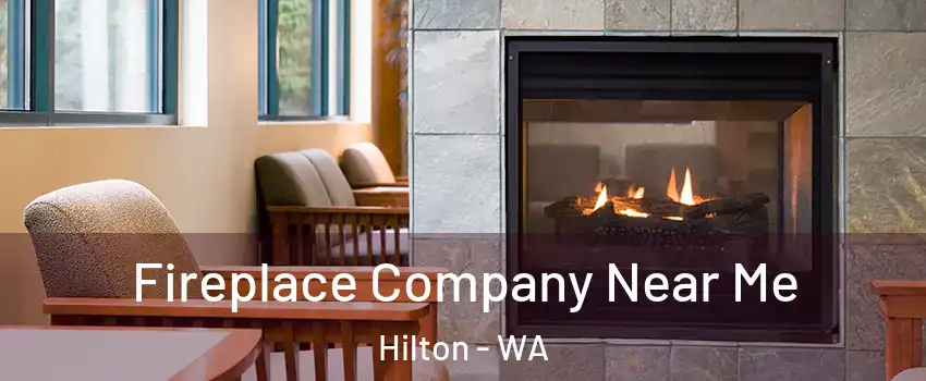 Fireplace Company Near Me Hilton - WA
