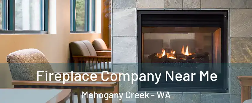 Fireplace Company Near Me Mahogany Creek - WA
